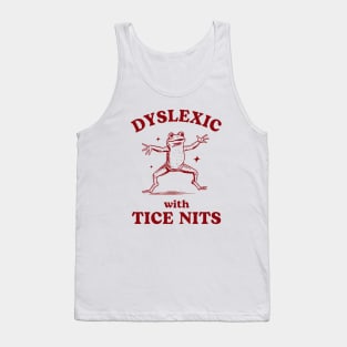 Dyslexic With Tice Nits, Funny Dyslexia Shirt, Frog T Shirt, Dumb Y2k Shirt, Stupid Vintage Shirt, Sarcastic Cartoon Tee, Silly Meme Tank Top